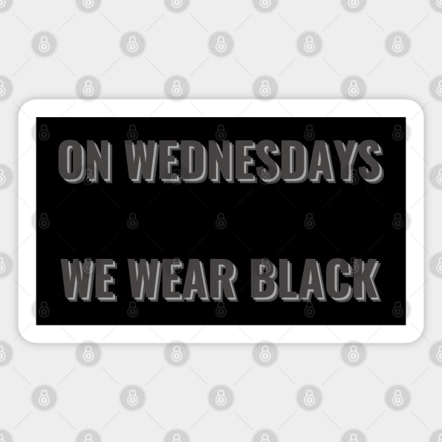 On Wednesdays We Wear Black Magnet by mdr design